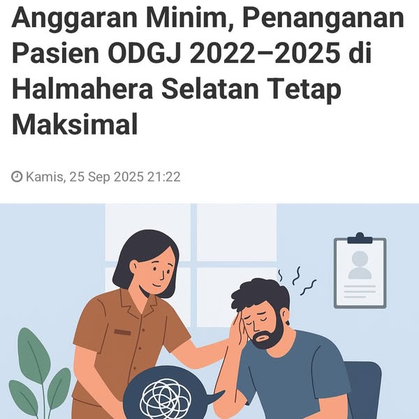 Penanganan Pasien ODGJ 2022 - 2025 di Halsel tetap Maksimal